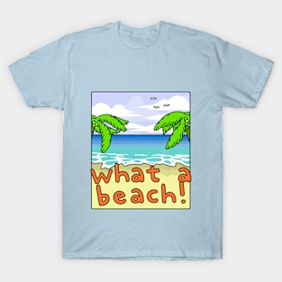 What a Beach! T-Shirt